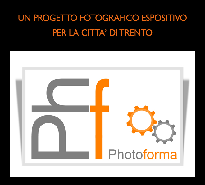 Phf Photoforma - un progetto espositivo per la città di Trento | a cura di Luca Chistè ©
